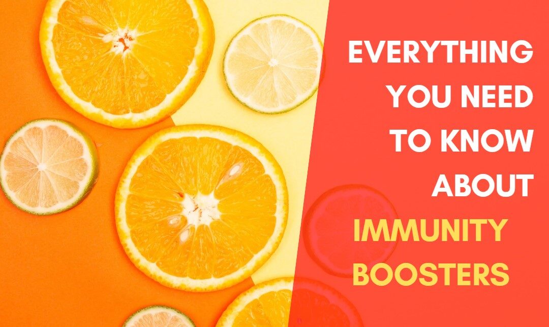 Everything You Need To Know About Immunity Boosters